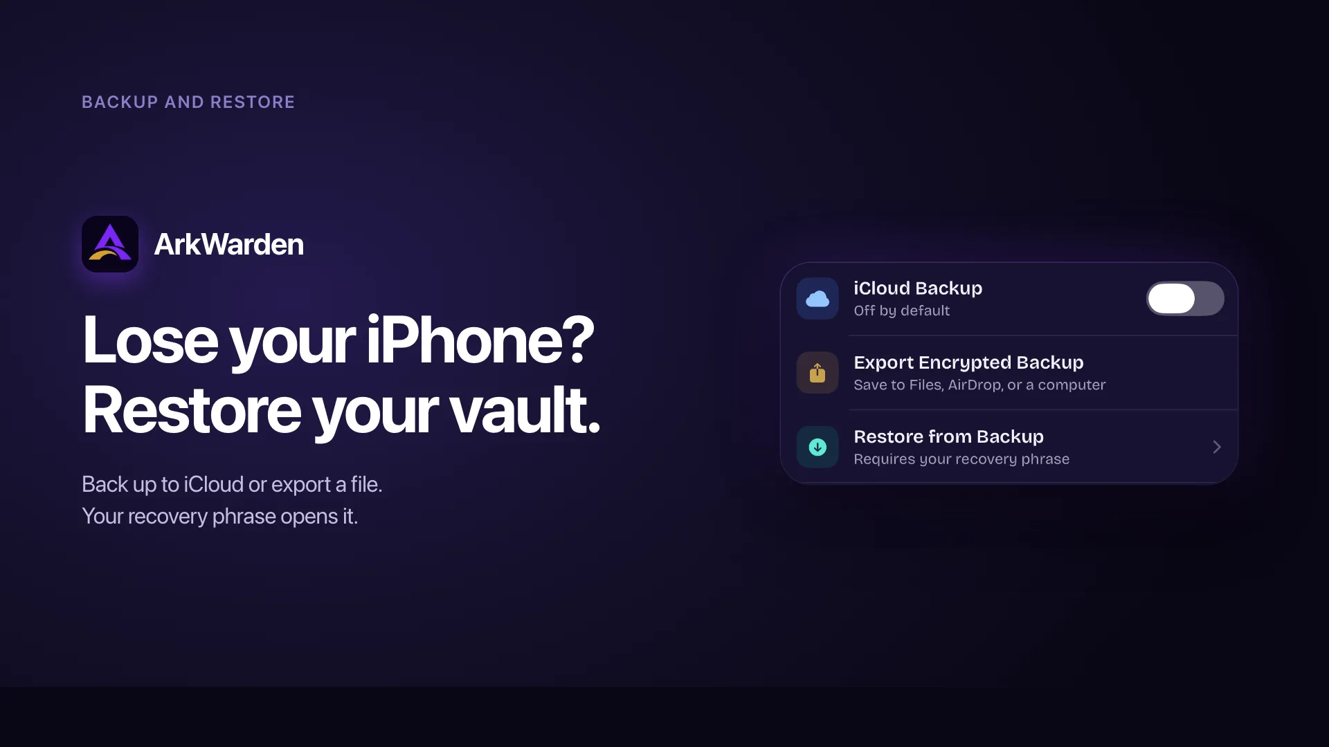 Sichere deinen Tresor und stelle ihn mit deiner Wiederherstellungsphrase wieder her. Die Sicherung wird verschlüsselt, bevor sie das Handy verlässt.